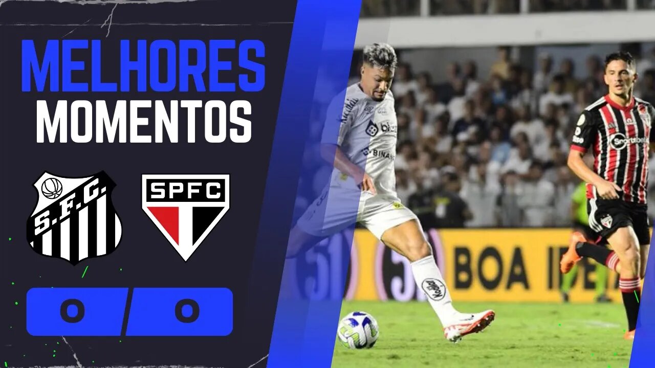 Santos 0 x 0 São Paulo | Melhores Momentos | Brasileirão 2023