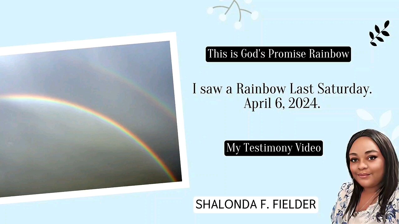 A Testimony Video: I saw a Rainbow Last Saturday