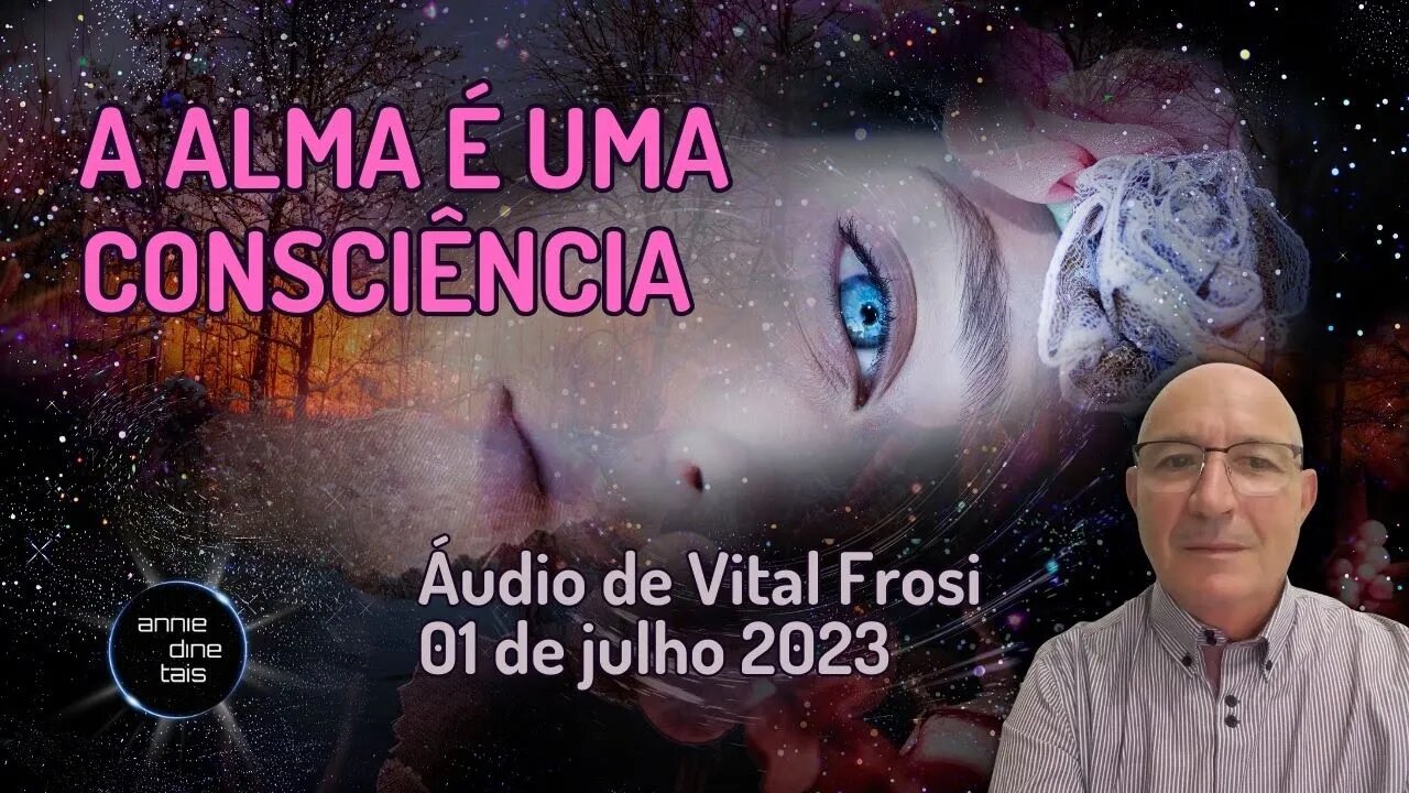 #81 l A alma é uma consciência l Áudio Vital Frosi l 01 julho 2023