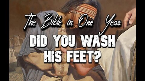 The Bible in One Year: Day 284 Did you wash His feet?