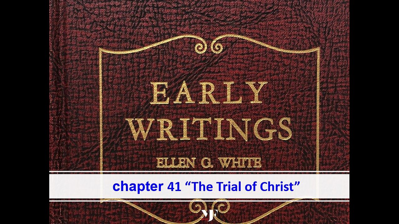 05-08-24 EARLY WRITINGS Chapter 41 [The Trial of Christ] By Evangelist Benton Callwood