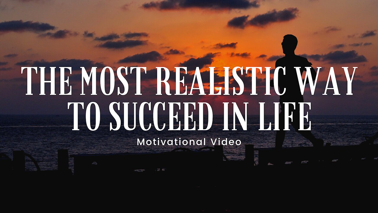 The Most Realistic Way to Success in Life - Powerful Motivational Video 4K | HD