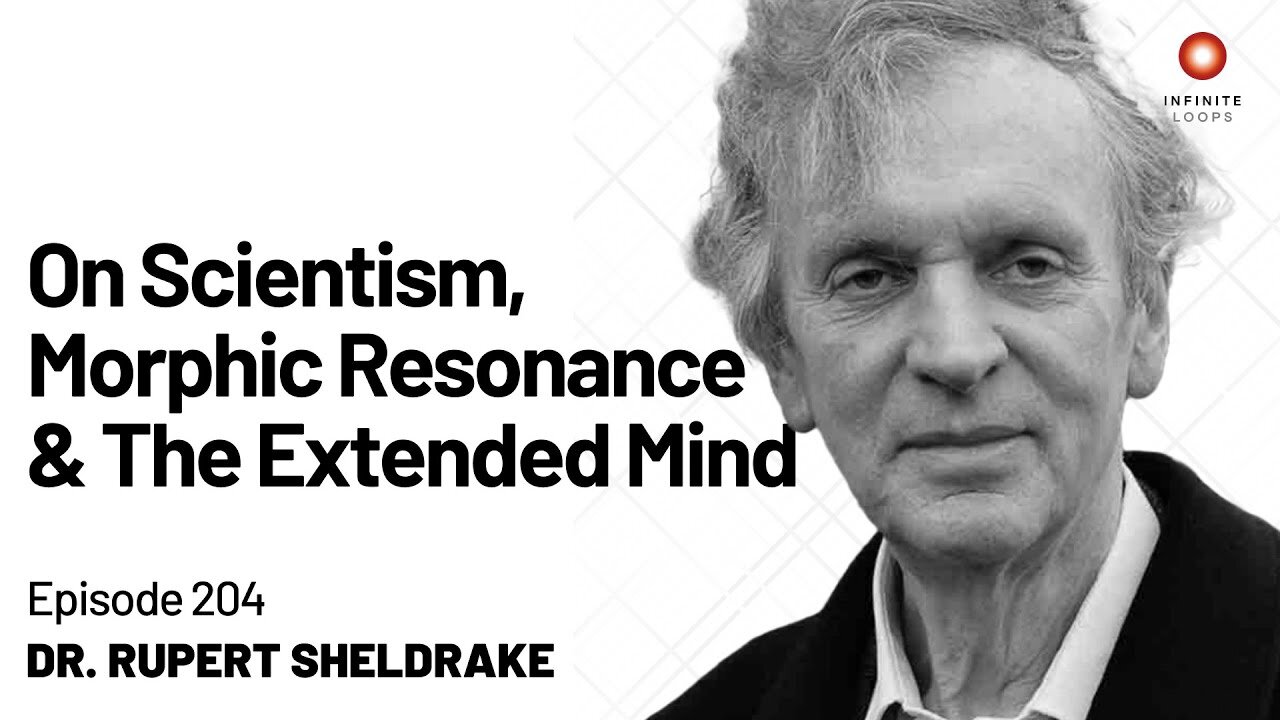 Rupert Sheldrake - On Scientism, Morphic Resonance And The Extended Mind