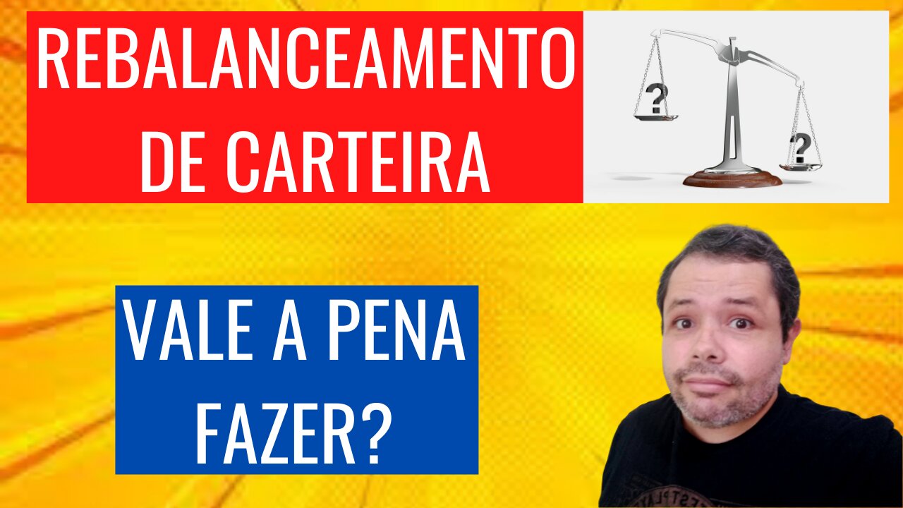 REBALANCEAMENTO DE CARTEIRA. VALE A PENA FAZER?