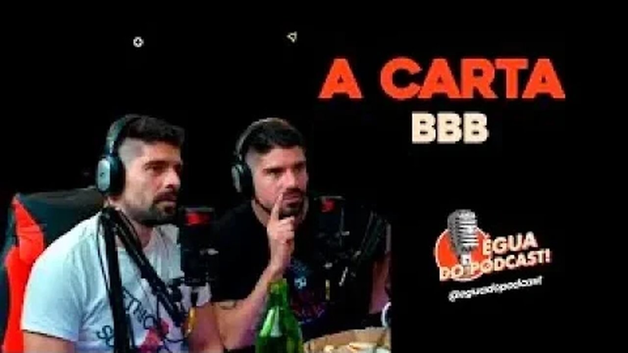 ÉGUA DO PODCAST - A CARTA BBB ( GÊMEOS HOMCI )