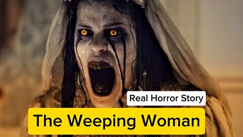 The Curse of La llorona Or The Weeping Woman | 1 Minute Real Short Horror Story | True Story