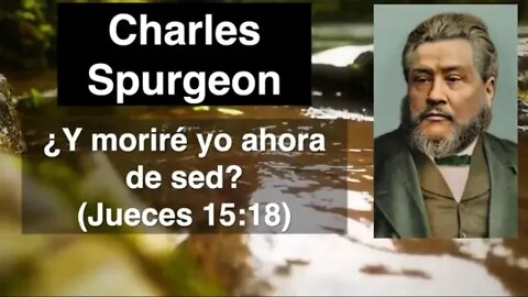 ¿Y moriré yo ahora de sed? (Jueces 15:18) Devocional de hoy Charles Spurgeon