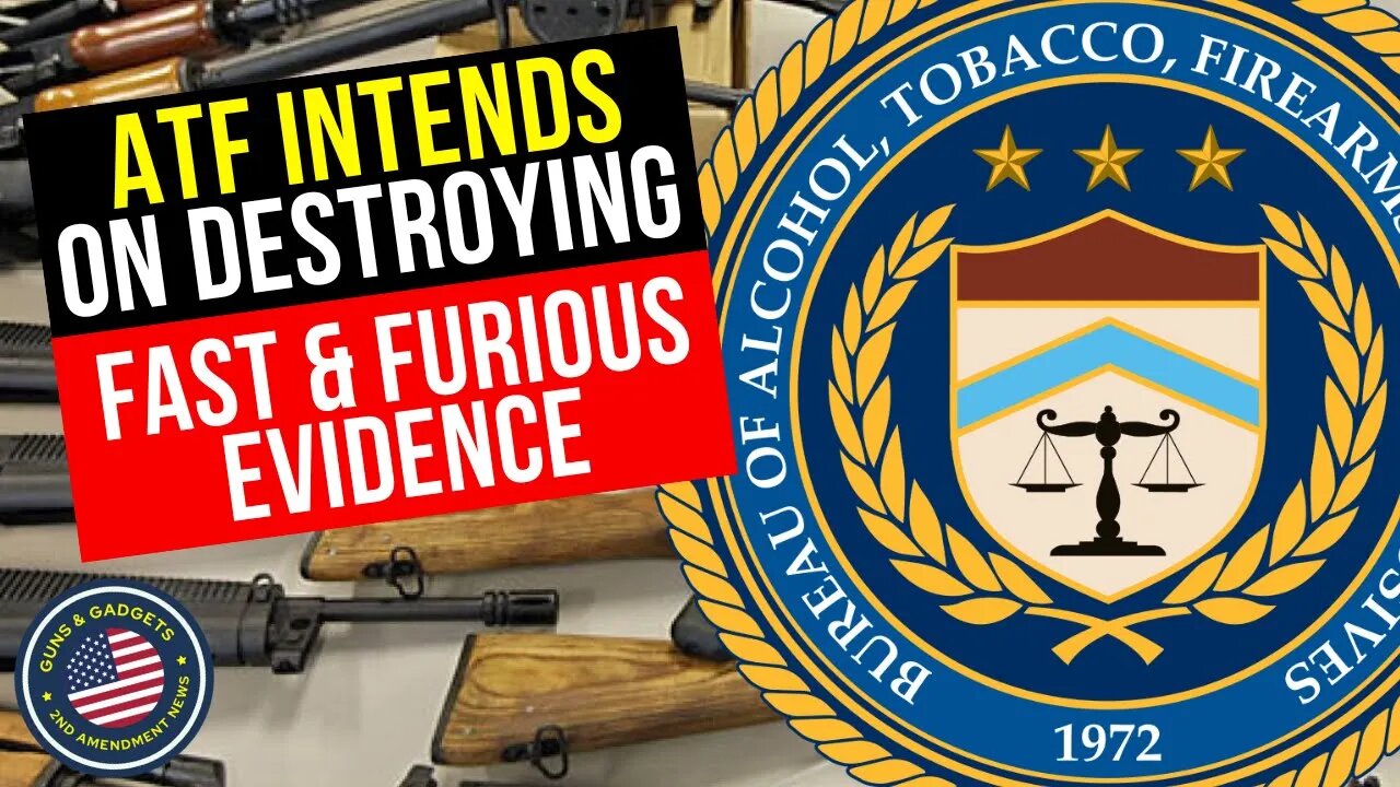 WHAT?! ATF Intends On Destroying Fast & Furious Evidence