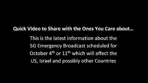 Updated Information for the 5G Emergency Broadcast for October 4th or 11th