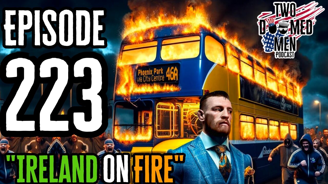 Episode 223 "Ireland On Fire"