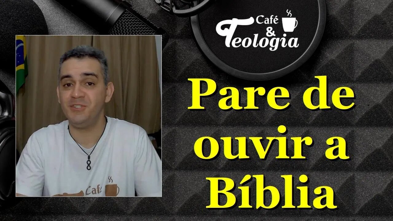 Pare de ouvir a bíblia