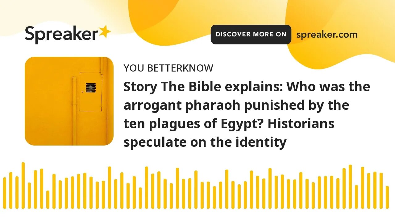 Story The Bible explains: Who was the arrogant pharaoh punished by the ten plagues of Egypt? Histori