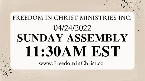 Freedom In Christ Sunday Assembly 4-24-22 | www.FreedomInChrist.co