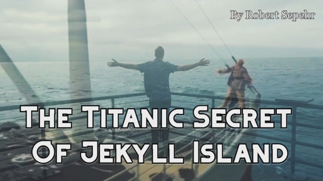 Robert Sepehr: The Pedophile Elites Titanic Secret Of Jekyll Island!