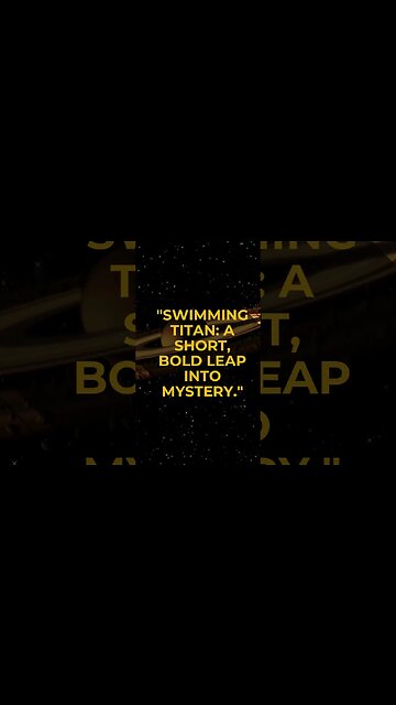 "Tiny Leap, Giant Swim: Titan's Otherworldly Waters"