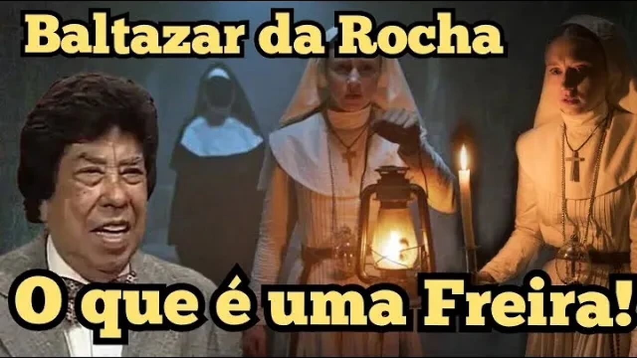 Escolinha do Professor Raimundo; Baltazar da Rocha, o Senhor sabe o que é uma Freira!