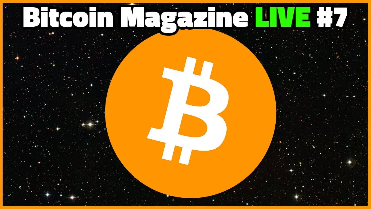 Bitcoin Magazine LIVE - Episode #7