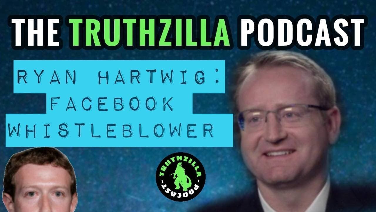 Truthzilla #010 - Ryan Hartwig - Facebook Whistleblower