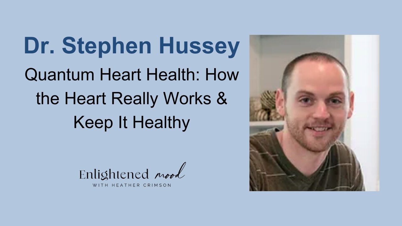 Dr. Stephen Husseyon Quantum Heart Health: The Heart is NOT a pump!