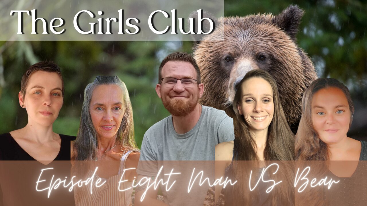 The Girls Club Jun #8 "Man vs Bear?"