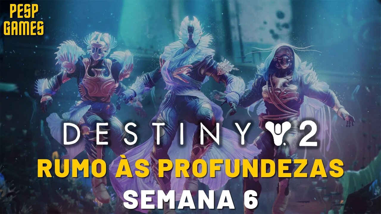 Destiny 2 - Jornada: Rumo às Profundezas | Semana 6