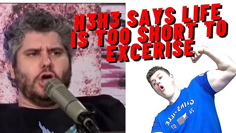 H3H3 SAYS LIFE IS TOO SHORT TO EXCERISE!! LOLOLOLOL