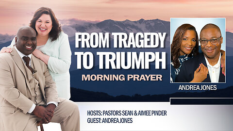 From Tragedy to TRIUMPH - Morning Prayer