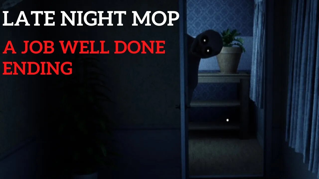 Late Night Mop Horror Game - A Job Well Done Ending No Commentary