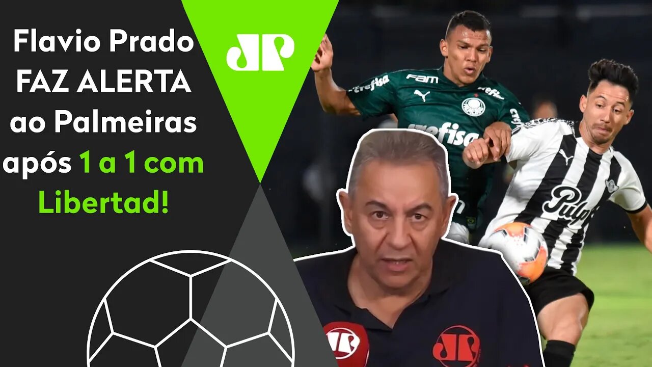 "Se eu sou o Palmeiras..." Flavio Prado É DIRETO e FAZ ALERTA após 1 a 1 com Libertad!