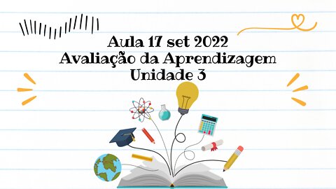 Aula 17 set 2022 | Avaliação da Aprendizagem | Unidade 3