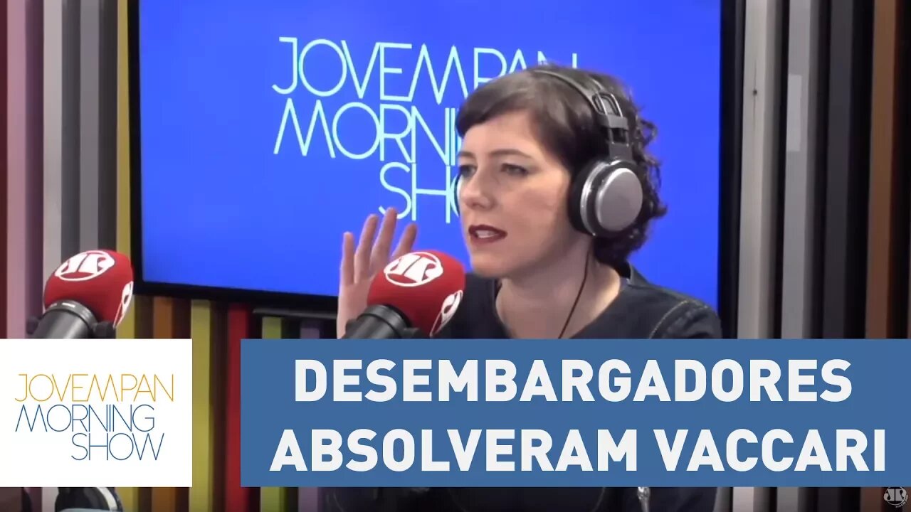 Desembargadores absolveram Vaccari por “falta de provas para a delação”, explica Helen Braun