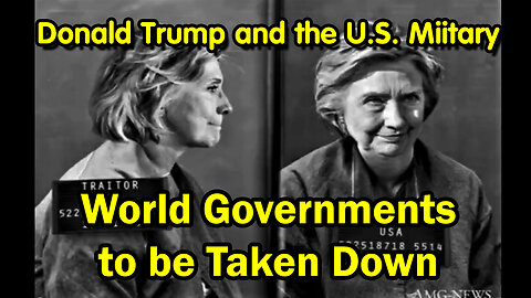 Donald Trump and the U.S. Miitary - World Governments to be Taken Down