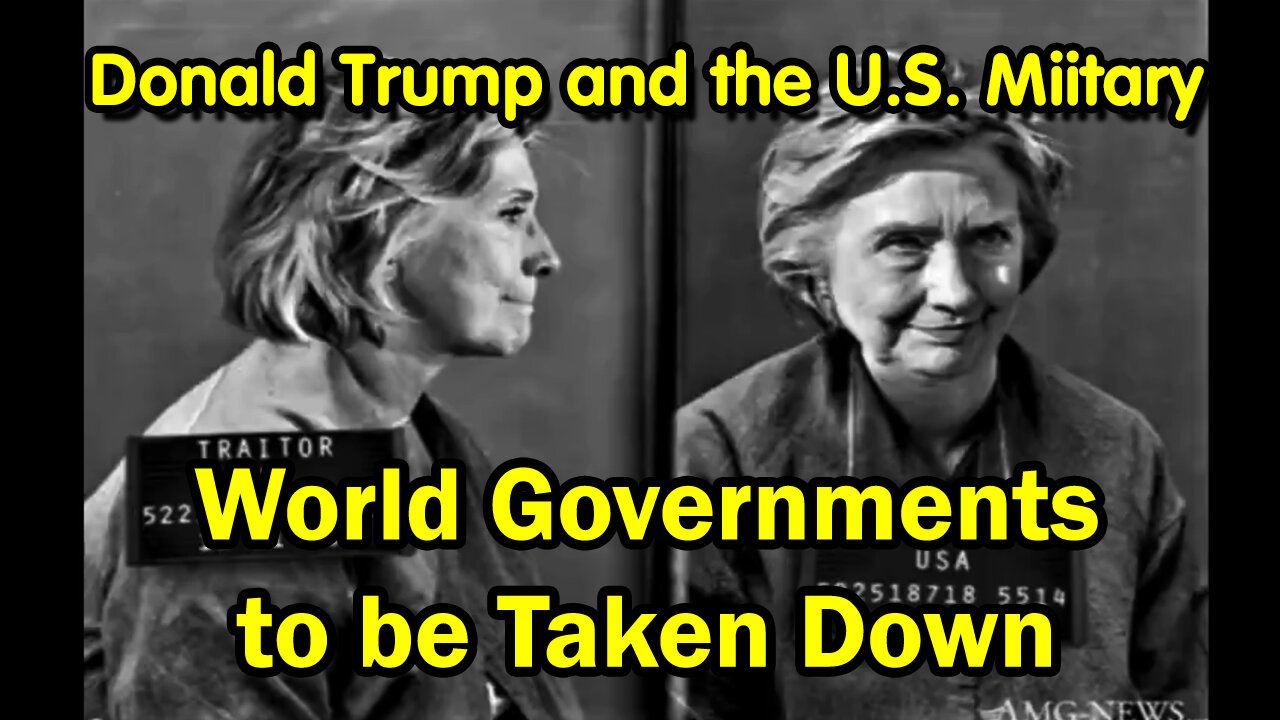 Donald Trump and the U.S. Miitary - World Governments to be Taken Down