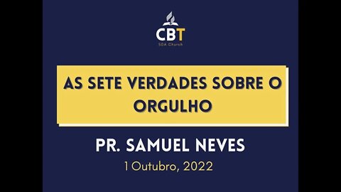 As 7 Verdades Sobre o Orgulho - Pr. Samuel Neves