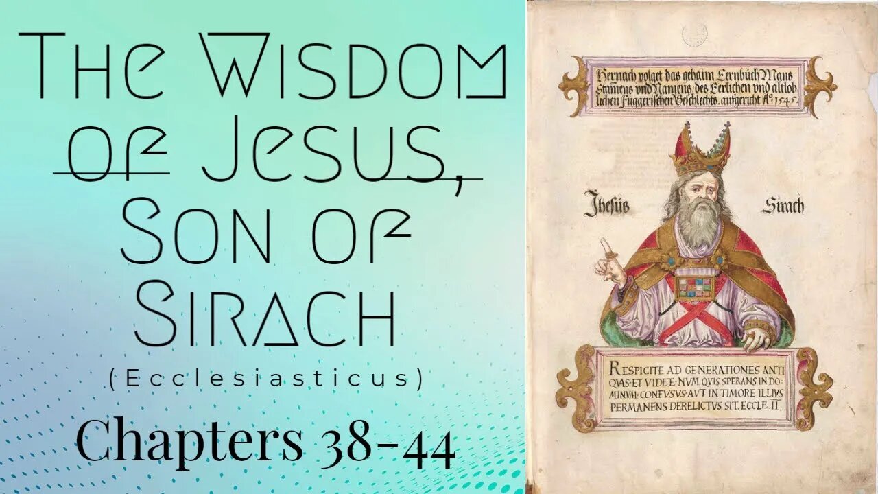 The Wisdom of Jesus, Son of Sirach - Part 7 (Chapters 38-44) with Christopher Enoch