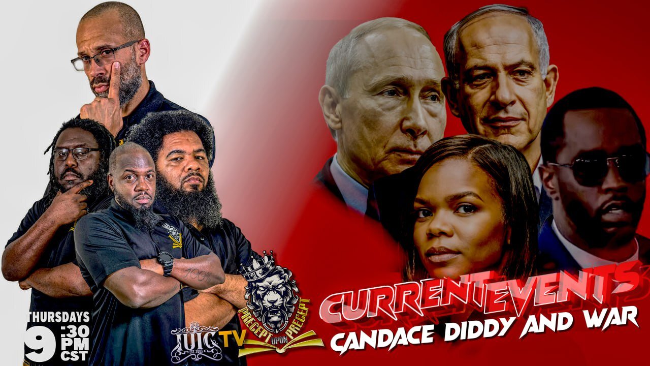 PRECEPTUPONPRECEPT: CURRENT EVENTS: CANDACE, DIDDY AND WAR