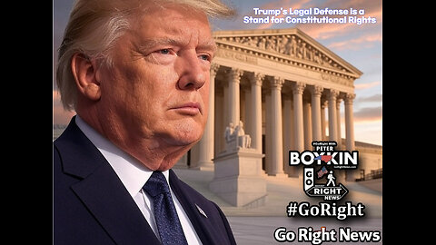 Trump's Legal Defense is a Stand for Constitutional Rights #GoRightNews