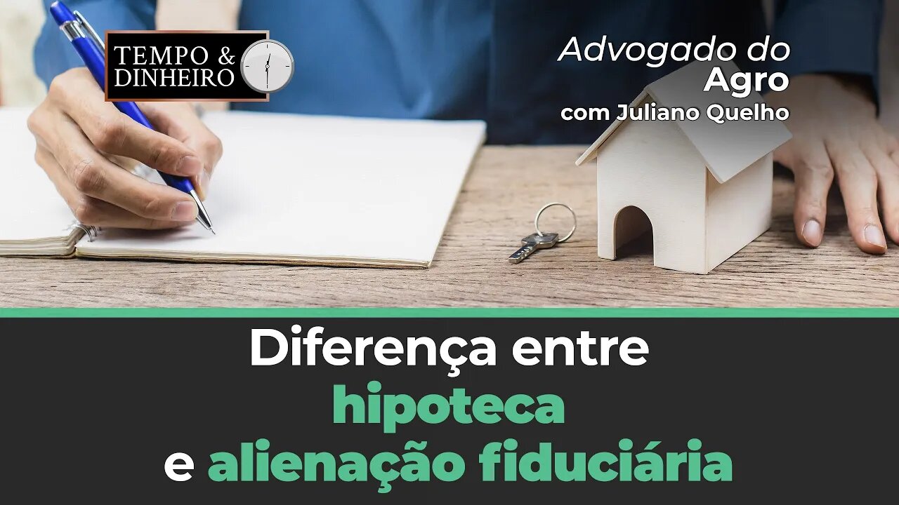 Advogado do Agro Responde explica sobre diferença entre hipoteca e alienação fiduciária