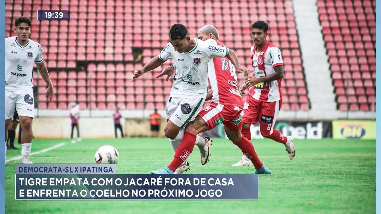 Democrata-SL x Ipatinga: Tigre Empata com o Jacaré Fora de Casa e Enfrenta o Coelho no Próximo Jogo.