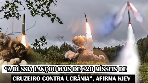 “A Rússia Lançou Mais De 820 Mísseis De Cruzeiro Contra Ucrânia”, Afirma Kiev