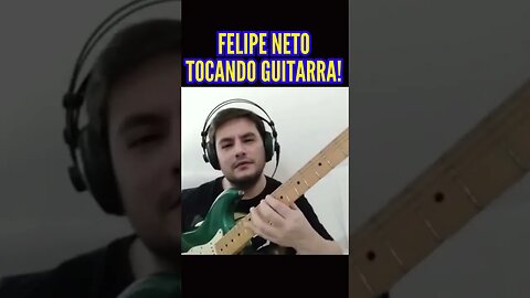 Felipe Neto Tocando Guitarra! #shorts #felipeneto