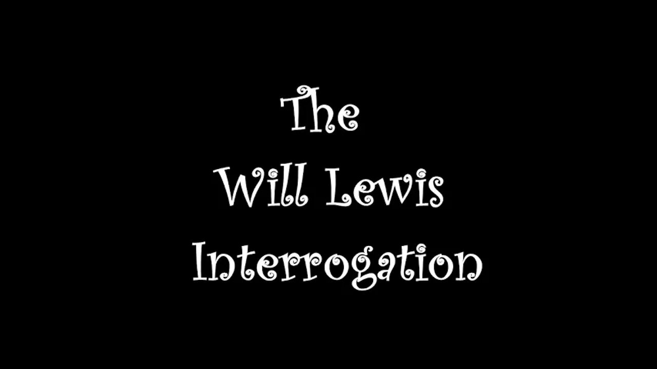 🐇Sheriff Will Lewis Interrogation