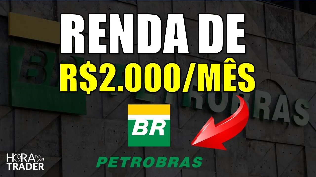 🔵 PETR4: GANHE R$2.000,00 POR MÊS INVESTINDO EM PETROBRÁS (PETR4) | VALE A PENA INVESTIR EM PETR4?