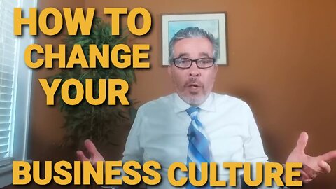 CHANGE YOUR BUSINESS CULTURE & ENVIRONMENT: WATCH YOUR SALES GROW