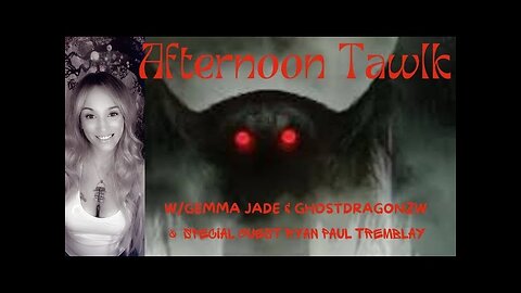 REPLAY-LIVE! Afternoon Tawlk W/Gemma Jade, Ghostdragonzw and Ryan Paul Tremblay 4.23.24