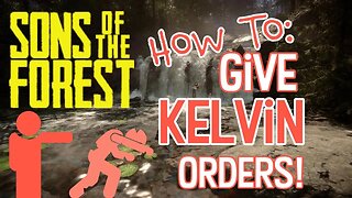 Sons of the Forest How To Give Kelvin Orders