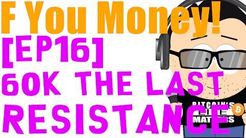 F You Money! [E16] 60K is the Last Resistance!