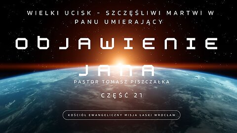 Objawienie Jana 14 - Wielki Ucisk - Szczęśliwi Martwi w Panu Umierający