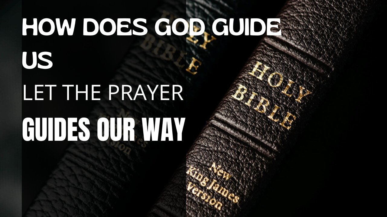 HOW DOES GOD GUIDE US LET THE PRAYER GUIDES OUR WAY