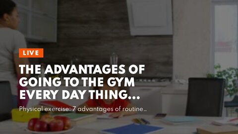 The Advantages of Going to the Gym Every Day Things To Know Before You Get This